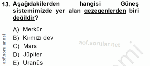 13. soru: Aşağıdakilerden hangisi Güneş sistemimizde yer alan gezegenlerden biri değildir? A) Merkür B) Kırmızı dev C) Mars D)…