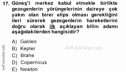17. soru: Güneş'i merkez kabul etmekle birlikte gezegenlerin yörüngelerinin daireye çok yakın olan birer elips olması gerektiği…