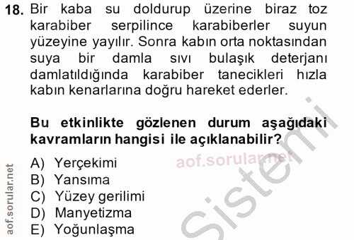 18. soru: Bir kaba su doldurup üzerine biraz toz karabiber serpilince karabiberler suyun yüzeyine yayılır. Sonra kabın orta nok…