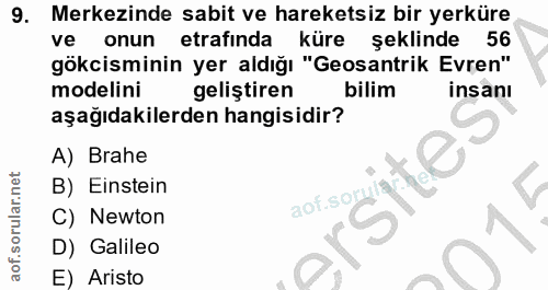9. soru: Merkezinde sabit ve hareketsiz bir yerküre ve onun etrafinda küre şeklinde 56 gökcisminin yer aldığı "Gesantrik Evren…