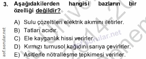 3. soru: Aşağıdakilerden hangisi bazların bir özelliği değildir? A) Sulu çözeltileri elektrik akımını iletirler. B) Tatlari ac…
