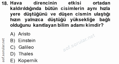 18. soru: Hava direncinin etkisi ortadan kaldırıldığında bütün cisimlerin aynı hızla yere düştüğünü ve düşen cismin ulaştığı hı…