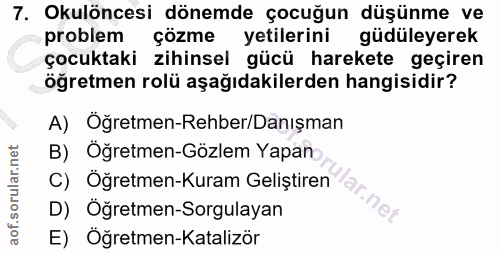 7. soru: Okulöncesi dönemde çocuğun düşünme ve problem çözme yetilerini güdüleyerek çocuktaki zihinsel gücü harekete geçiren ö…