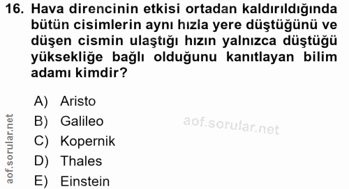 16. soru: Hava direncinin etkisi ortadan kaldırıldığında bütün cisimlerin aynı hızla yere düştüğünü ve düşen cismin ulaştığı hı…