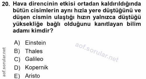 20. soru: Hava direncinin etkisi ortadan kaldırıldığında bütün cisimlerin aynı hızla yere düştüğünü ve düşen cismin ulaştığı hı…