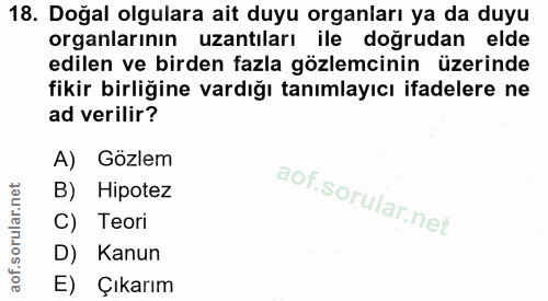 18. soru: Doğal olgulara ait duyu organları ya da duyu organlarının uzantıları ile doğrudan elde edilen ve birden fazla gözlemc…