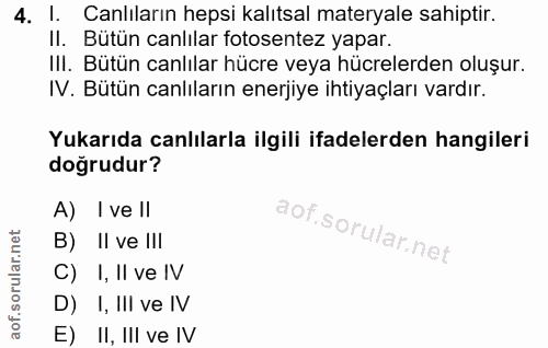 4. soru: l Canliların hepsi kalıtsal materyale sahiptir. II. Bütun canlılar fotosentez yapar. III. Bütün canlılar hücre veya h…