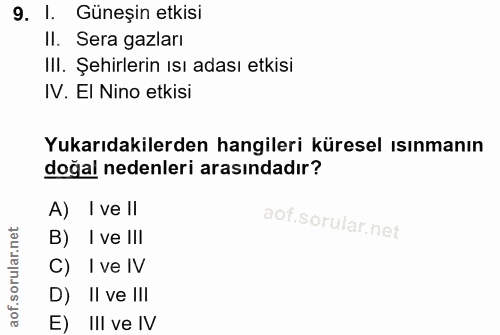 9. soru: !. Güneşin etkisi II. Sera gazları III. Şehirlerin ısı adası etkisi IV. El Nino etkisi Yukarıdakilerden hangileri kür…