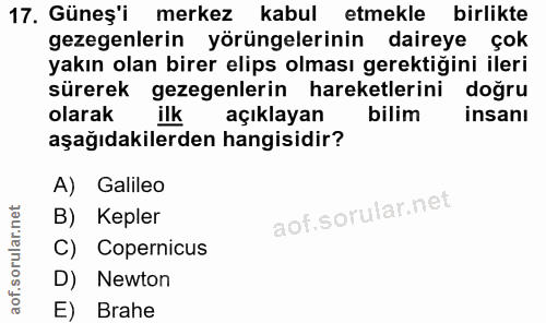 17. soru: Güneş'i merkez kabul etmekle birlikte gezegenlerin yörüngelerinin daireye çok yakın olan birer elips olması gerektiği…