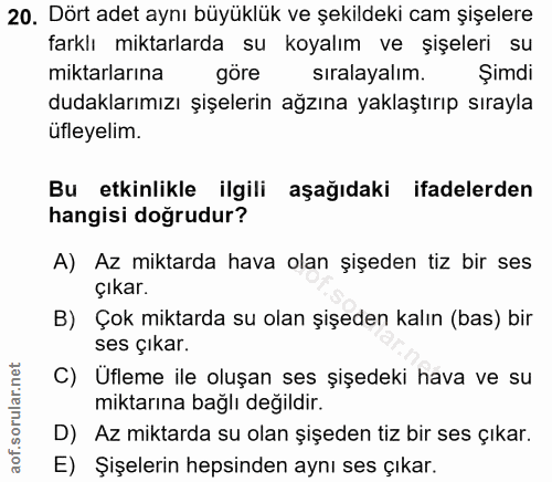 20. soru: Dört adet aynı büyüklük ve şekildeki cam şişelere farklı miktarlarda su koyalım ve şişeleri su miktarlarına göre sıra…