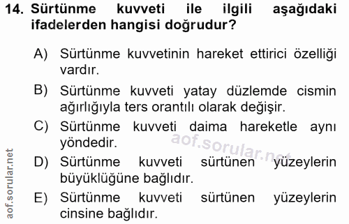 14. soru: Sürtünme kuvveti ile ilgili aşağıdaki ifadelerden hangisi doğrudur? A) Sürtünme kuvvetinin hareket ettirici özelliği…