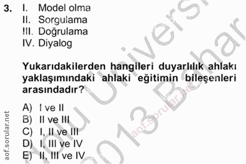 3. soru: I. Model olma II. Sorgulama III. Dogrulama IV. Diyalog Yukarıdakilerden hangileri duyarlılık ahlakı yaklaşımındaki ah…