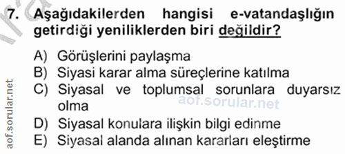 7. soru: Aşağıdakilerden hangisi e-vatandaşliğın getirdiği yeniliklerden biri değildir? A) Görüşlerini paylaşma B) Siyasi kara…