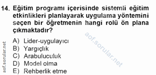 14. soru: Eğitim programı içerisinde sistemli eğitim etkinlikleri planlayarak uygulama yöntemini seçen bir öğretmenin hangi rol…
