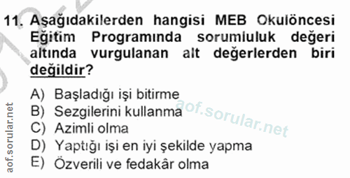11. soru: Aşağıdakilerden hangisi MEB Okulöncesi Egitim Programinda sorumiuluk degeri altında vurgulanan alt değerlerden biri d…