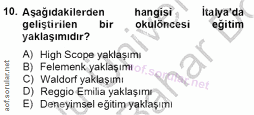 10. soru: Aşağıdakilerden hangisi İtalya'da geliştirilen bir okulöncesi eğitim yaklaşımıdır? B) Felemenk yaklaşım of. s@ trak n…