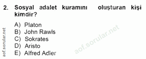 2. soru: Sosyal adalet kuramını oluşturan kişi kimdir? A) Platon B) John Rawls C) Sokrates D) Aristo E) Alfred Adler