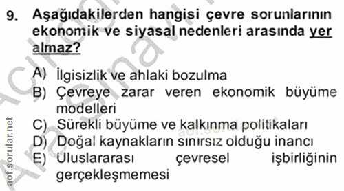 9. soru: Aşağıdakilerden hangisi çevre sorunlarının ekonomik ve siyasal nedenleri arasında yer almaz? A) İlgisizlik ve ahlaki…