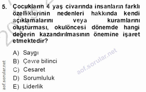 5. soru: Çocukların 4 yaş civarında insanların farklı özelliklerinin nedenleri hakkında kendi açıklamalarını veya kuramlarını…