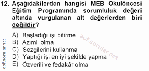 12. soru: Aşağıdakilerden hangisi MEB Okulöncesi Eğitim Programında sorumluluk değeri altında vurgulanan alt değerlerden biri d…