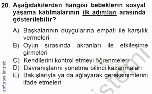 20. soru: Aşağıdakilerden hangisi bebeklerin sosyal yaşama katılmalarının ilk adımları arasında gösterilebilir? A) Başkalarının…