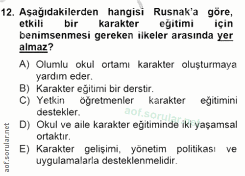 12. soru: Aşağıdakilerden hangisi Rusnak'a göre, etkili bir karakter eğitimi için benimsenmesi gereken ilkeler arasında yer alm…