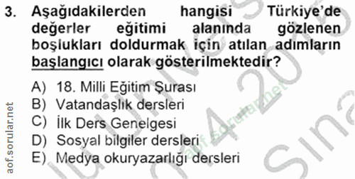 3. soru: Aşağıdakilerden hangisi Türkiye'de değerler eğitimi alanında gözlenen boşlukları doldurmak için atılan adımların başl…