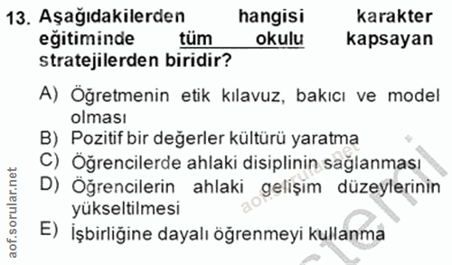 13. soru: Aşağıdakilerden hangisi karakter eğitiminde tüm okulu kapsayan stratejilerden biridir? A) Öğretmenin etik kılavuz, ba…