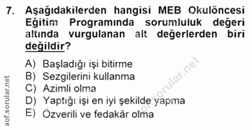 7. soru: Aşağıdakilerden hangisi MEB Okulöncesi Egitim Programinda sorumluluk degeri altında vurgulanan ait değerlerden biri d…