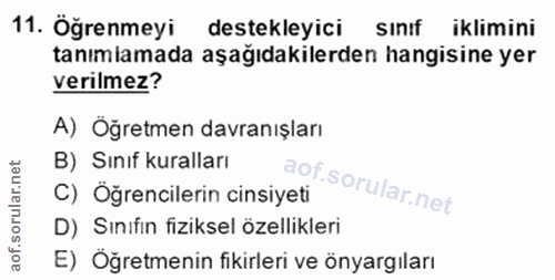 11. soru: Öremeyi destekleyici sint iklimini tanımlamada aşağıdakilerden hangisine yer verilmez? A) Öğretmen davranışları B) Sı…