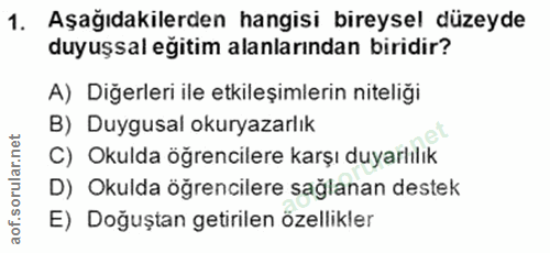 1. soru: Aşağıdakilerden hangisi bireysel düzeyde duyuşsal eğitim alanlarından biridir? A) Diğerleri ile etkileşimlerin niteli…
