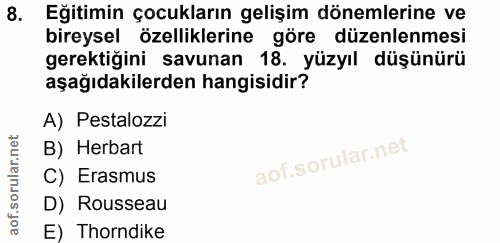 8. soru: Eğitimin çocukların gelişim dönemlerine ve bireysel özelliklerine göre düzenlenmesi gerektiğini savunan 18. yüzyıl dü…