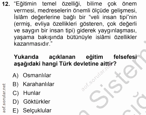 12. soru: "Eğitimin temel özelliği, bilime çok önem vermesi, medreselerin önemli ölçüde gelişmesi, İslâm değerlerine bağlı bir…