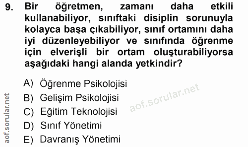 9. soru: Bir ogretmen, zamanı daha etkili kullanabiliyor, sınıftaki disiplin sorunuyla kolayca başa çıkabiliyor, sınıf ortamın…