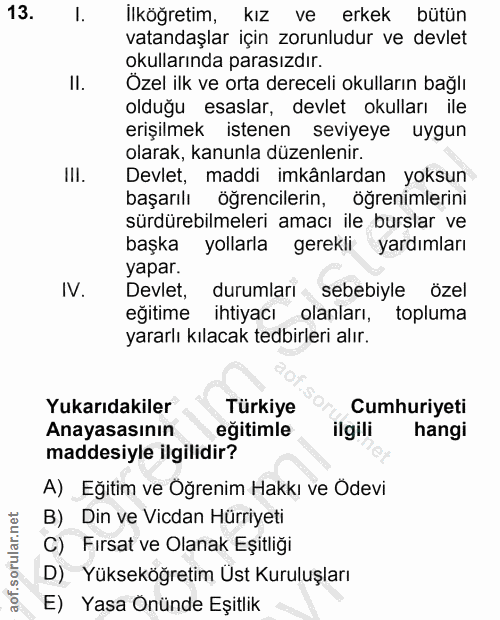 13. soru: I. Ilköğretim, kız ve erkek bütün vatandaşlar için zorunludur ve devlet okullarında parasızdır. II. Özel ilk ve orta…