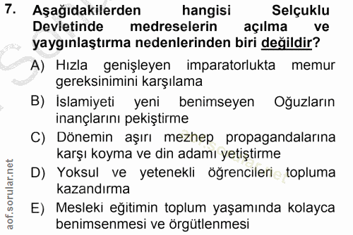 7. soru: Aşağıdakilerden hangisi Selçuklu Devietinde medreselerin açılma ve yaygınlaştırma nedenlerinden biri değildir? A) Hız…