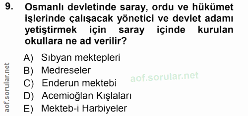 9. soru: Osmanlı devletinde saray, ordu ve hükümet işlerinde çalışacak yönetici ve devlet adamı yetiştirmek için saray içinde…