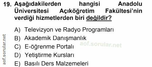 19. soru: Aşağıdakilerden hangisi Anadolu Üniversitesi Açıköğretim Fakültesi'nin verdiği hizmetlerden biri değildir? A) Televiz…