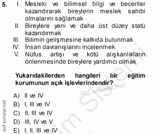 5. soru: I. Mesleki ve bilimsel bilgi ve beceriler kazandırarak bireylerin meslek sahibi olmalarını sağlamak II. Bireylere yen…