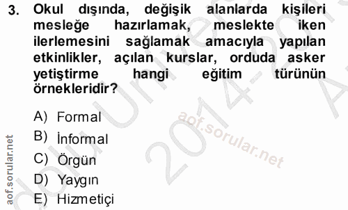 3. soru: Okul dışında, değişik alanlarda kişileri mesleğe hazırlamak, meslekte iken ilerlemesini sağlamak amacıyla yapılan etk…