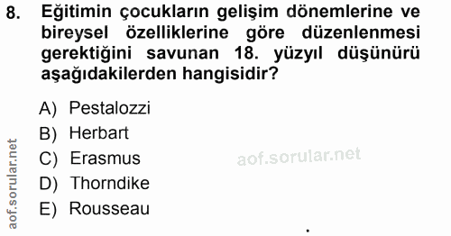 8. soru: Eğitimin çocukların gelişim dönemlerine ve bireysel özelliklerine göre düzenlenmesi gerektiğini savunan 18. yüzyıl dü…