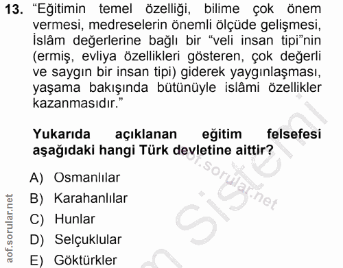 13. soru: "Eğitimin temel özelliği, bilime çok önem vermesi, medreselerin önemli ölçüde gelişmesi, İslâm değerlerine bağlı bir…
