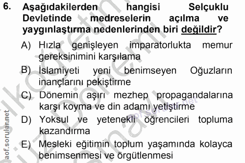 6. soru: Aşağıdakilerden hangisi Selçuklu Devletinde › medreselerin açılma ve yaygınlaştırma nedenlerinden biri değildir? A) H…