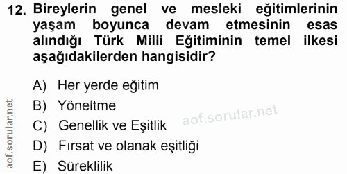 12. soru: Bireylerin genel ve mesleki eğitimlerinin yaşam boyunca devam etmesinin esas alındığı Türk Milli Eğitiminin temel ilk…
