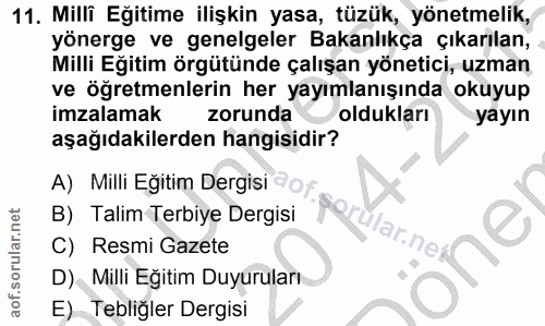 11. soru: Milli Eğitime ilişkin yasa, tüzük, yönetmelik, yönerge ve genelgeler Bakanlıkça çıkarılan, Milli Eğitim örgütünde çal…