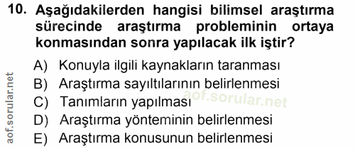 10. soru: Aşağıdakilerden hangisi bilimsel araştırma sürecinde araştırma probleminin ortaya konmasından sonra yapılacak ilk işt…