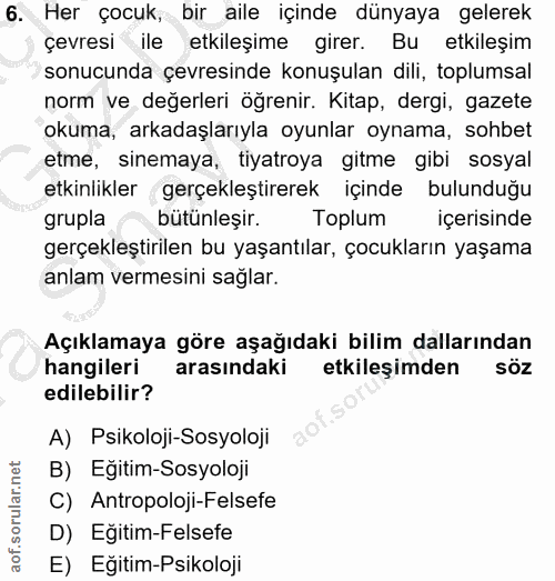 6. soru: Her çocuk, bir aile içinde dünyaya gelerek çevresi ile etkileşime girer. Bu etkileşim sonucunda çevresinde konuşulan…
