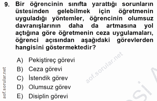 9. soru: Bir öğrencinin sınıfta yarattığı sorunların üstesinden gelebilmek için öğretmenin uyguladığı yöntemler, öğrencinin ol…