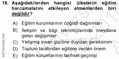 18. soru: Aşağıdakilerden hangisi ülkelerin eğitim harcamalarını etkileyen etmenlerden biri değildir? A) Eğitim kurumlarının co…