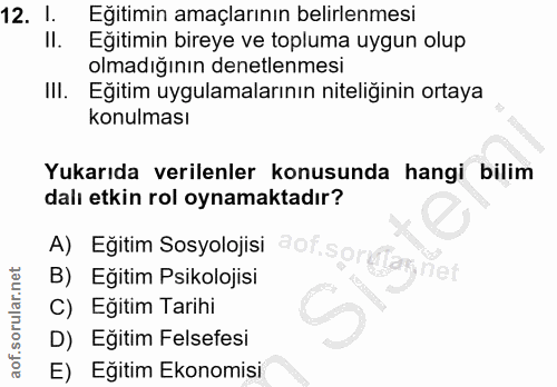 12. soru: l. Eğitimin amaçlarının belirlenmesi II. Eğitimin bireye ve topluma uygun olup olmadığının denetlenmesi Ill. Egitim u…